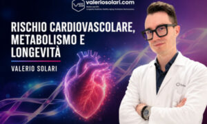 Rischio Cardiovascolare, Metabolismo e Longevità – Valerio Solari