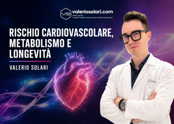 Rischio Cardiovascolare, Metabolismo e Longevità – Valerio Solari