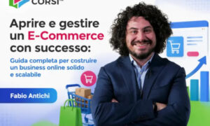 Aprire e gestire un E-Commerce con successo – Fabio Antichi