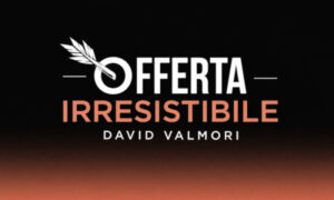 Offerta Irresistibile© – David Valmori