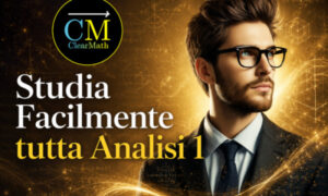 Studia Facilmente Tutta Analisi 1 – ClearMath