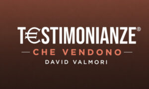 Testimonianze che Vendono – David Valmori