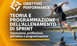 Teoria e Programmazione dell’Allenamento di Sprint – Obiettivo Performance